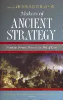 Twórcy starożytnej strategii: Od wojen perskich do upadku Rzymu - Makers of Ancient Strategy: From the Persian Wars to the Fall of Rome