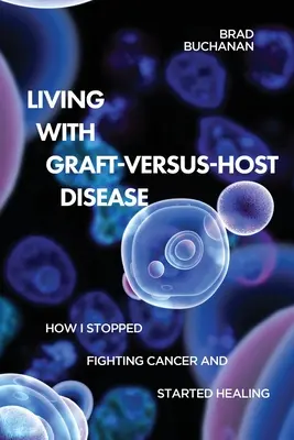 Życie z chorobą przeszczep przeciwko gospodarzowi - Living with Graft-Versus-Host Disease