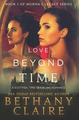 Miłość ponad czasem: szkocki romans o podróżach w czasie - Love Beyond Time: A Scottish, Time Travel Romance