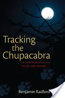 Śledząc Chupacabrę: Wampiryczna bestia w faktach, fikcji i folklorze - Tracking the Chupacabra: The Vampire Beast in Fact, Fiction, and Folklore