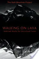 Chodząc po lawie: Wybrane dzieła na niecywilizowane czasy - Walking on Lava: Selected Works for Uncivilised Times