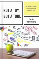 Nie zabawka, lecz narzędzie: Przewodnik dla nauczycieli dotyczący rozumienia i używania iPadów - Not a Toy, but a Tool: An Educator's Guide for Understanding and Using iPads