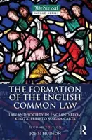 Kształtowanie się angielskiego prawa zwyczajowego - prawo i społeczeństwo w Anglii od króla Alfreda do Magna Carta (Hudson John (St Andrews University UK)) - Formation of the English Common Law - Law and Society in England from King Alfred to Magna Carta (Hudson John (St Andrews University UK))