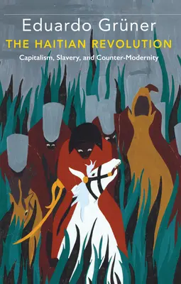 Rewolucja haitańska: Kapitalizm, niewolnictwo i kontrnowoczesność - The Haitian Revolution: Capitalism, Slavery and Counter-Modernity