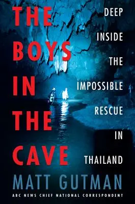 Chłopcy w jaskini: Głębokie wnętrze niemożliwego ratunku w Tajlandii - The Boys in the Cave: Deep Inside the Impossible Rescue in Thailand