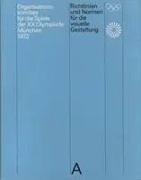 Wytyczne i standardy projektowania wizualnego: Igrzyska XX Olimpiady Monachium 1972 - Guidelines and Standards for the Visual Design: The Games of the XX Olympiad Munich 1972