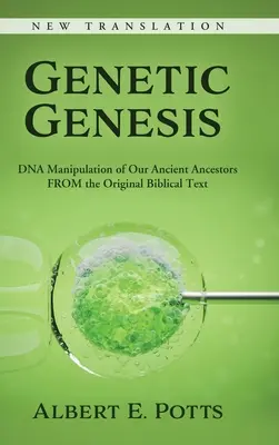 Genetyczna geneza: Manipulacja DNA naszych starożytnych przodków z oryginalnego tekstu biblijnego - Genetic Genesis: DNA Manipulation of Our Ancient Ancestors From the Original Biblical Text