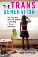 The Trans Generation: Jak dzieci transpłciowe (i ich rodzice) tworzą rewolucję genderową - The Trans Generation: How Trans Kids (and Their Parents) Are Creating a Gender Revolution
