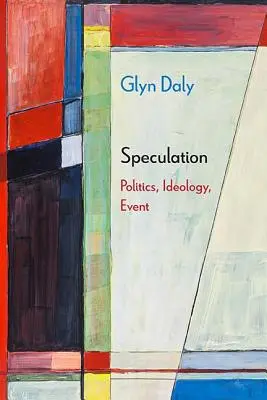 Spekulacje: Polityka, ideologia, wydarzenia - Speculation: Politics, Ideology, Event