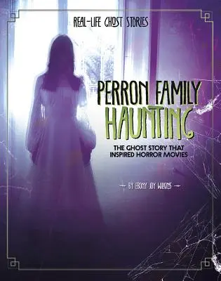 Nawiedzenie rodziny Perron: Historia o duchach, która zainspirowała horrory - Perron Family Haunting: The Ghost Story That Inspired Horror Movies