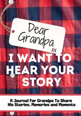 Drogi Dziadku. Chcę usłyszeć Twoją historię: A Guided Memory Journal to Share The Stories, Memories and Moments That Have Shaped Grandpa's Life 7 x 10 inc - Dear Grandpa. I Want To Hear Your Story: A Guided Memory Journal to Share The Stories, Memories and Moments That Have Shaped Grandpa's Life 7 x 10 inc