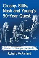 50-letnia misja Crosby'ego, Stillsa, Nasha i Younga: Muzyka, która zmieni świat - Crosby, Stills, Nash and Young's 50-Year Quest: Music to Change the World