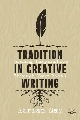 Tradycja w kreatywnym pisaniu: Znajdowanie inspiracji poprzez swoje korzenie - Tradition in Creative Writing: Finding Inspiration Through Your Roots