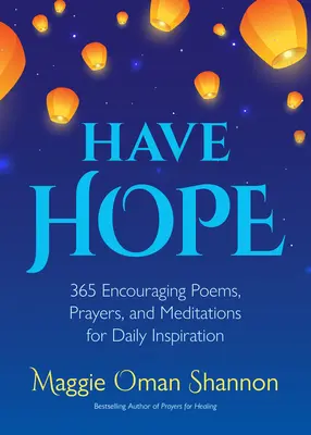 Miej nadzieję: 365 zachęcających wierszy, modlitw i medytacji dla codziennej inspiracji (Codzienne afirmacje) - Have Hope: 365 Encouraging Poems, Prayers, and Meditations for Daily Inspiration (Daily Affirmations)