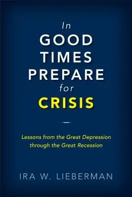 W dobrych czasach przygotuj się na kryzys: Od Wielkiego Kryzysu do Wielkiej Recesji: Kryzysy zadłużeniowe i ich rozwiązywanie - In Good Times Prepare for Crisis: From the Great Depression to the Great Recession: Sovereign Debt Crises and Their Resolution