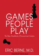 Gry, w które grają ludzie: Podstawowy podręcznik analizy transakcyjnej. - Games People Play: The Basic Handbook of Transactional Analysis.