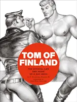 Tom of Finland: Oficjalne życie i twórczość homoseksualnego bohatera - Tom of Finland: The Official Life and Work of a Gay Hero