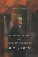 Studia średniowieczne i opowieści o duchach M.R. Jamesa - Medieval Studies and the Ghost Stories of M. R. James