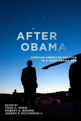 Po Obamie: Afroamerykańska polityka w erze po Obamie - After Obama: African American Politics in a Post-Obama Era