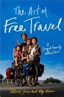 Sztuka swobodnego podróżowania: Oszczędna rodzinna przygoda - The Art of Free Travel: A Frugal Family Adventure