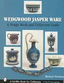 Wedgwood Jasper Ware: Księga kształtów i przewodnik dla kolekcjonerów - Wedgwood Jasper Ware: A Shape Book and Collectors Guide