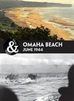 Plaża Omaha: Normandia 1944 - Omaha Beach: Normandy 1944