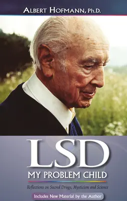 LSD moje problematyczne dziecko (wydanie 4): Refleksje na temat świętych narkotyków, mistycyzmu i nauki - LSD My Problem Child (4th Edition): Reflections on Sacred Drugs, Mysticism and Science