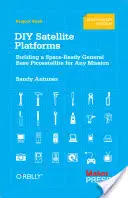 Platformy satelitarne DIY: Budowa gotowego do pracy w kosmosie pikosatelity bazowego dla dowolnej misji - DIY Satellite Platforms: Building a Space-Ready General Base Picosatellite for Any Mission