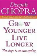 Grow Younger, Live Longer - Dziesięć kroków do odwrócenia procesu starzenia się - Grow Younger, Live Longer - Ten steps to reverse ageing