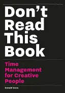 Nie czytaj tej książki: Zarządzanie czasem dla kreatywnych - Don't Read This Book: Time Management for Creative People