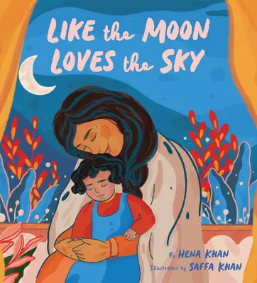 Jak księżyc kocha niebo: (książka o mamie dla dzieci, islamska książka dla dzieci, książka obrazkowa do czytania na głos) - Like the Moon Loves the Sky: (Mommy Book for Kids, Islamic Children's Book, Read-Aloud Picture Book)