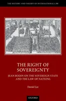 Prawo do suwerenności - Jean Bodin o suwerennym państwie i prawie narodów - Right of Sovereignty - Jean Bodin on the Sovereign State and the Law of Nations