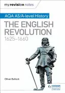 Moje notatki powtórkowe: AQA AS/A-level History: Rewolucja angielska, 1625-1660 - My Revision Notes: AQA AS/A-level History: The English Revolution, 1625-1660