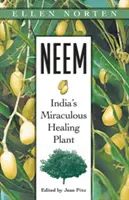 Neem: Cudowna indyjska roślina lecznicza - Neem: India's Miraculous Healing Plant