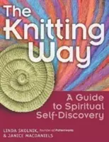 The Knitting Way: Przewodnik po duchowym samopoznaniu - The Knitting Way: A Guide to Spiritual Self-Discovery