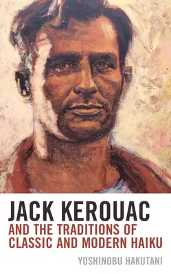 Jack Kerouac i tradycje klasycznego i nowoczesnego haiku - Jack Kerouac and the Traditions of Classic and Modern Haiku