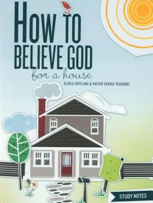 Jak wierzyć Bogu dla domu Notatki do studium - How to Believe God for a House Study Notes