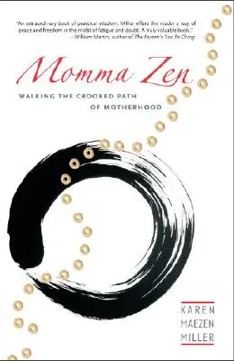 Momma Zen: Kręta ścieżka macierzyństwa - Momma Zen: Walking the Crooked Path of Motherhood
