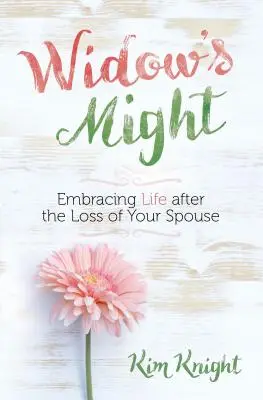 Potęga wdowy: Życie po utracie współmałżonka - Widow's Might: Embracing Life After the Loss of Your Spouse