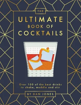 The Ultimate Book of Cocktails: Ponad 100 najlepszych drinków do wstrząsania, mieszania i mieszania - The Ultimate Book of Cocktails: Over 100 of Best Drinks to Shake, Muddle and Stir