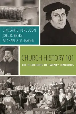 Historia Kościoła 101: Najważniejsze wydarzenia dwudziestu wieków - Church History 101: The Highlights of Twenty Centuries