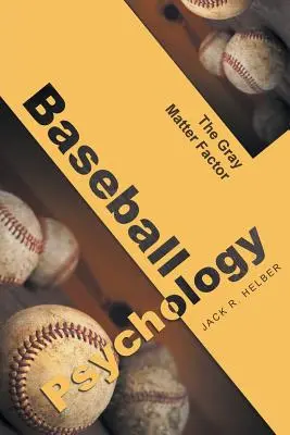 Psychologia baseballu: Czynnik szarej materii - Baseball Psychology: The Gray Matter Factor