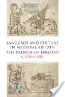 Język i kultura w średniowiecznej Wielkiej Brytanii: The French of England, C.1100-C.1500 - Language and Culture in Medieval Britain: The French of England, C.1100-C.1500