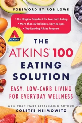 The Atkins 100 Eating Solution: Łatwe, niskowęglowodanowe życie dla codziennego dobrego samopoczucia - The Atkins 100 Eating Solution: Easy, Low-Carb Living for Everyday Wellness