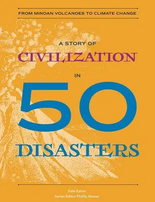 Historia cywilizacji w 50 katastrofach: Od wulkanu minojskiego po zmiany klimatu - A Story of Civilization in 50 Disasters: From the Minoan Volcano to Climate Change