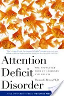 Zaburzenia uwagi: Nieskoncentrowany umysł u dzieci i dorosłych - Attention Deficit Disorder: The Unfocused Mind in Children and Adults