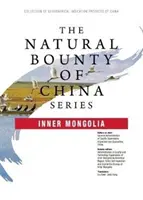 Seria Natural Bounty of China: Mongolia Wewnętrzna - Natural Bounty of China Series: Inner Mongolia