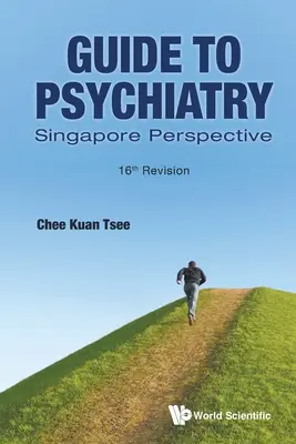 Przewodnik po psychiatrii: Perspektywa Singapuru (wydanie 16) - Guide to Psychiatry: Singapore Perspective (16th Revision)