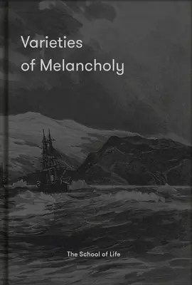 Odmiany melancholii: Pełen nadziei przewodnik po naszych ponurych nastrojach - Varieties of Melancholy: A Hopeful Guide to Our Somber Moods