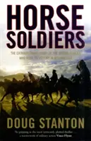 Żołnierze na koniach - niezwykła historia oddziału sił specjalnych, który zwyciężył w Afganistanie - Horse Soldiers - The Extraordinary Story of a Band of Special Forces Who Rode to Victory in Afghanistan